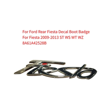 Для Ford Задняя наклейка Fiesta Значок багажника Fiesta 2009-2013 ST WS WT WZ 8A61A42528B