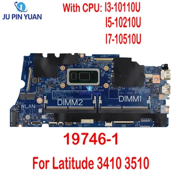 Для Dell Latitude 3410 3510 Материнская плата ноутбука 19746-1 С процессором I3-10110U I5-10210U I7-10510U 100% Протестирована, Полностью Работает
